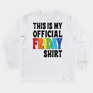 This is my official Friday shirt Kids Long Sleeve T-Shirt